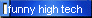 funny high tech